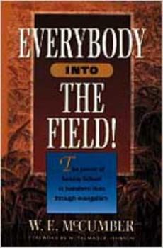 Paperback Everybody Into The Field!: The Power of Sunday School to Transform Lives Through Evangelism Book