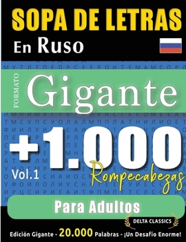 Sopa de Letras En Ruso Formato Gigante: 1.000 Rompecabezas Para Adultos - Vol.1 - Delta Classics - Edición Gigante - 20.000 Palabras - ¡Un Desafío Enorme! (Spanish Edition)