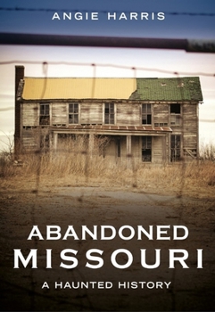 Paperback Abandoned Missouri: A Haunted History Book
