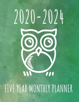 Big Eyes Owl 2020-2024 Five Year Monthly Planner: Notebook, Organizer with  Calendar To Organize Your Monthly And Yearly Agenda, Schedule