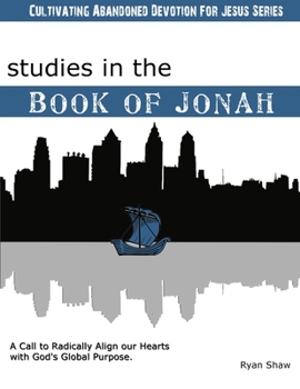 Paperback Studies in the Book of Jonah: A Call To Radically Align Our Hearts With God's Global Purposes Book