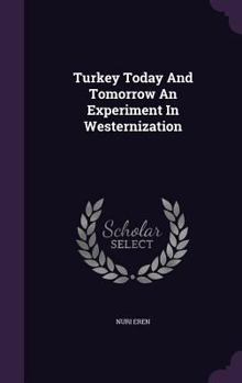 Hardcover Turkey Today And Tomorrow An Experiment In Westernization Book