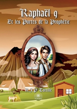 Raphaël 9: Et les Portes de la Prophétie