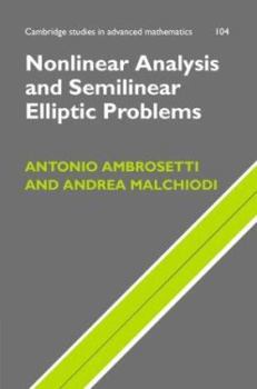 Nonlinear Analysis and Semilinear Elliptic Problems - Book #104 of the Cambridge Studies in Advanced Mathematics