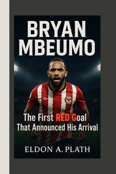 Paperback Bryan Mbeumo: The First Red Goal That Announced His Arrival Book