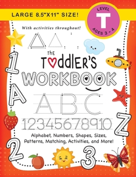 The Toddler's Workbook: (Ages 3-4) Alphabet, Numbers, Shapes, Sizes, Patterns, Matching, Activities, and More!