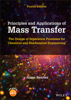 Hardcover Principles and Applications of Mass Transfer: The Design of Separation Processes for Chemical and Biochemical Engineering Book