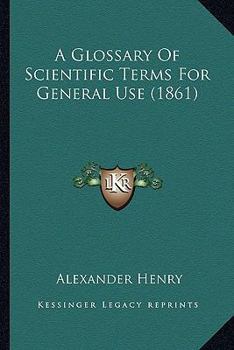 Paperback A Glossary Of Scientific Terms For General Use (1861) Book