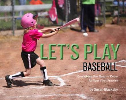 Hardcover Let's Play Baseball: Everything You Need to Know for Your First Practice Book