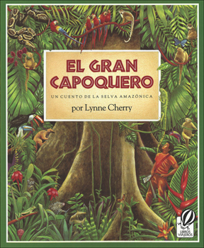 El Gran Capoquero / The Great Kapok Tree: Un Cuento de la Selva Amazonica / A Tale of the Amazon Rain Forest