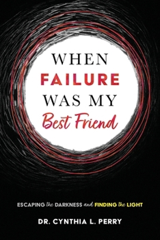 Paperback When Failure Was My Best Friend: Escaping the Darkness and Finding the Light Book