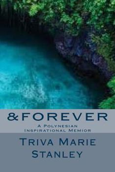 Paperback &FOREVER A Polynesian Inspirational Memior: A Polynesian Inspirational Memior Book