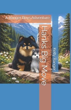 Hanks Big Move: A Ranger Boys Adventure (The Ranger Boys Adventure Series)