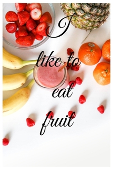 Paperback I like to eat fruit: The Fruits Love Story Book