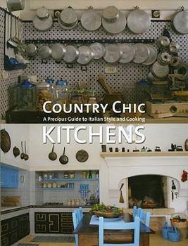 Hardcover Country Chic Kitchens: A Precious Guide to Italian Style and Cooking Book