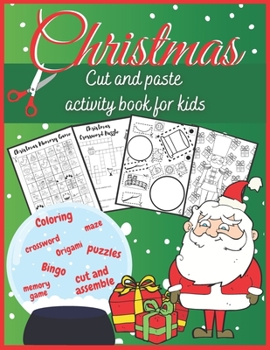 Paperback Christmas Cut and Paste Activity Book for Kids: Coloring, Puzzles, Crossword, Origami, Cut and Assemble, Memory Game, Bingo, Maze: All in one fun holi Book