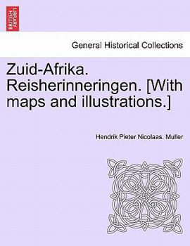 Zuid-Afrika. Reisherinneringen. [With maps and illustrations.]