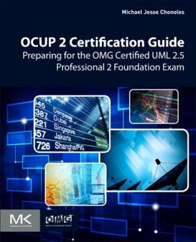 Paperback Ocup 2 Certification Guide: Preparing for the Omg Certified UML 2.5 Professional 2 Foundation Exam Book