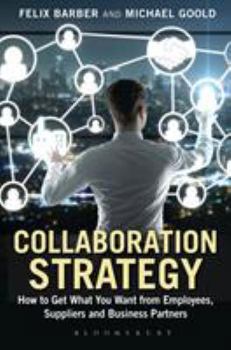 Hardcover Collaboration Strategy: How to Get What You Want from Employees, Suppliers and Business Partners Book