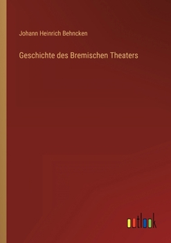 Paperback Geschichte des Bremischen Theaters [German] Book