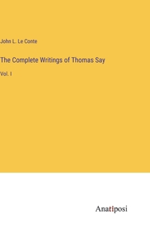 Hardcover The Complete Writings of Thomas Say: Vol. I Book