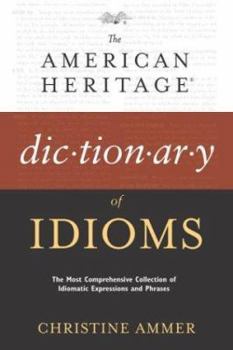 The American Heritage Dictionary of Idioms
