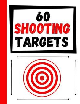 Paperback 60 Shooting Targets: Large Paper Perfect for Rifles / Firearms / BB / AirSoft / Pistols / Archery & Pellet Guns Book