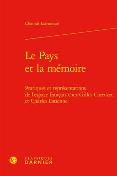 Hardcover Le Pays Et La Memoire: Pratiques Et Representations de l'Espace Francais Chez Gilles Corrozet Et Charles Estienne [French] Book