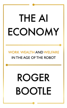 Paperback The AI Economy: Work, Wealth and Welfare in the Age of the Robot Book