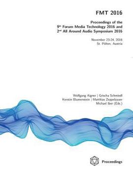 Paperback FMT 2016 - Proceedings of the 9th Forum Media Technology and 2nd All Around Audio Symposium Book