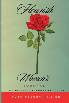 Flourish Women's Journal : For Healing, Boundaries, & Love