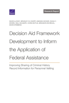 Paperback Decision Aid Framework Development to Inform the Application of Federal Assistance: Improving Sharing of Criminal History Record Information for Perso Book