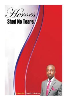 Paperback Heroes Shed No Tears: Heroes Shed No Tears Book