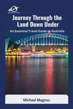 Paperback Journey Through the Land Down Under: An Essential Travel Guide to Australia Book