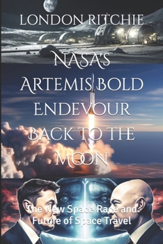 Paperback NASA's Artemis Bold Endevour Back to the Moon: The New Space Race and Future of Space Travel Book