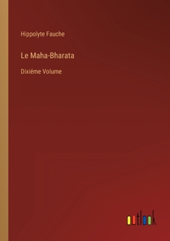 Paperback Le Maha-Bharata: Dixiéme Volume [French] Book