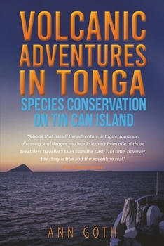 Paperback Volcanic Adventures in Tonga - Species Conservation on Tin Can Island Book