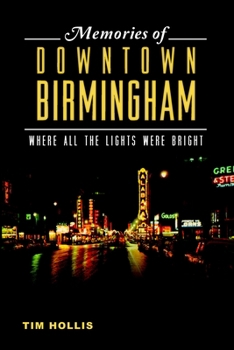 Paperback Memories of Downtown Birmingham: Where All the Lights Were Bright Book