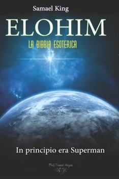 Paperback ELOHIM. La Bibbia Esoterica: In Principio era Superman [Italian] Book