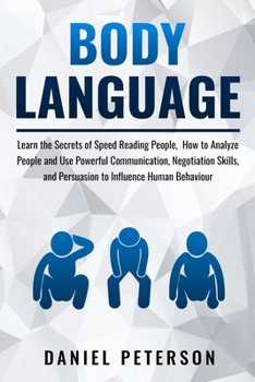 Paperback Body Language: Learn the Secrets of Speed Reading People, How to Analyze People and Use Powerful Communication, Negotiation Skills, a Book