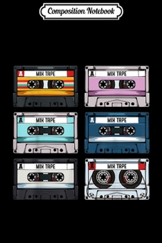 Composition Notebook: Cassette Tapes Mixtapes 80s 90s Music Songs Retro Vintage  Journal/Notebook Blank Lined Ruled 6x9 100 Pages
