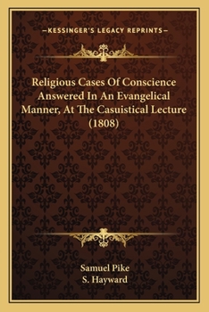 Paperback Religious Cases Of Conscience Answered In An Evangelical Manner, At The Casuistical Lecture (1808) Book