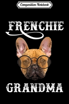 Composition Notebook: Womens Frenchie French Bulldog Grandma  Journal/Notebook Blank Lined Ruled 6x9 100 Pages