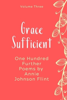 Paperback Grace Sufficient - One Hundred Further Poems by Annie Johnson Flint Book