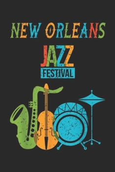 New Orleans jazz Festival: New Orleans Festival Of Jazz Music Louisiana Jazz Journal/Notebook Blank Lined Ruled 6x9 100 Pages