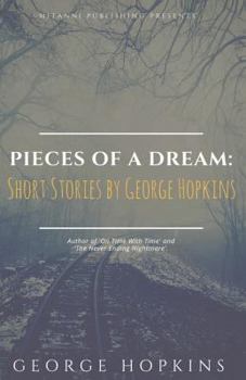 Paperback Pieces Of A Dream: Short Stories by George Hopkins Book