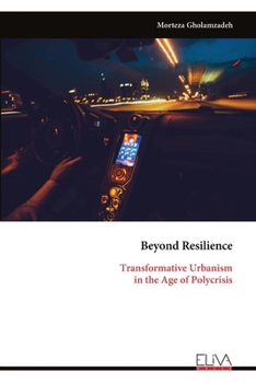 Beyond Resilience: Transformative Urbanism in the Age of Polycrisis