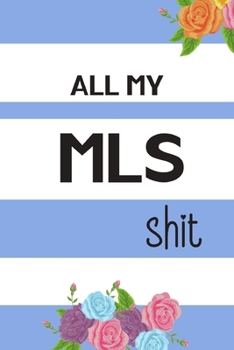 All My MLS Shit: Funny Realtor Journal. Office Gifts for Coworkers and Real Estate Agents. White and Blue Cover