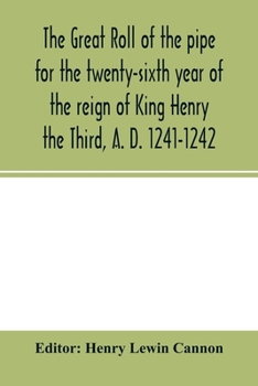 Paperback The Great roll of the pipe for the twenty-sixth year of the reign of King Henry the Third, A. D. 1241-1242; now first printed from the original in the Book