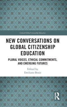 Hardcover New Conversations on Global Citizenship Education: Plural Voices, Ethical Commitments, and Emerging Futures Book